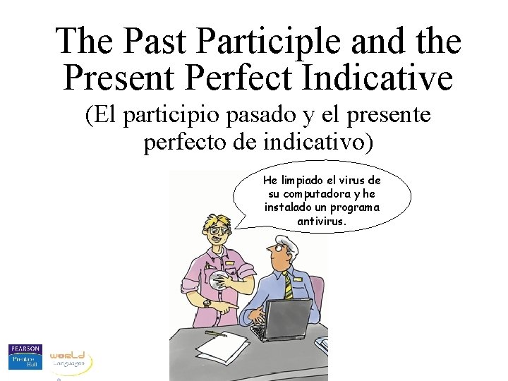 The Past Participle and the Present Perfect Indicative (El participio pasado y el presente