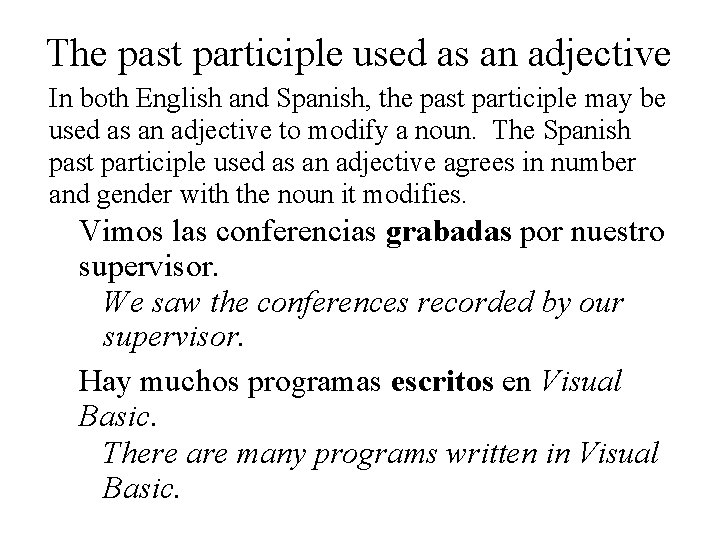 The past participle used as an adjective In both English and Spanish, the past