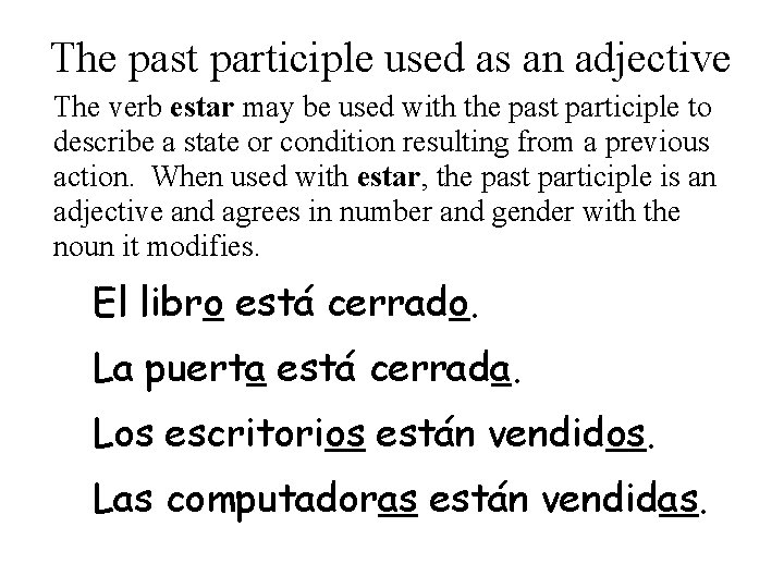 The past participle used as an adjective The verb estar may be used with