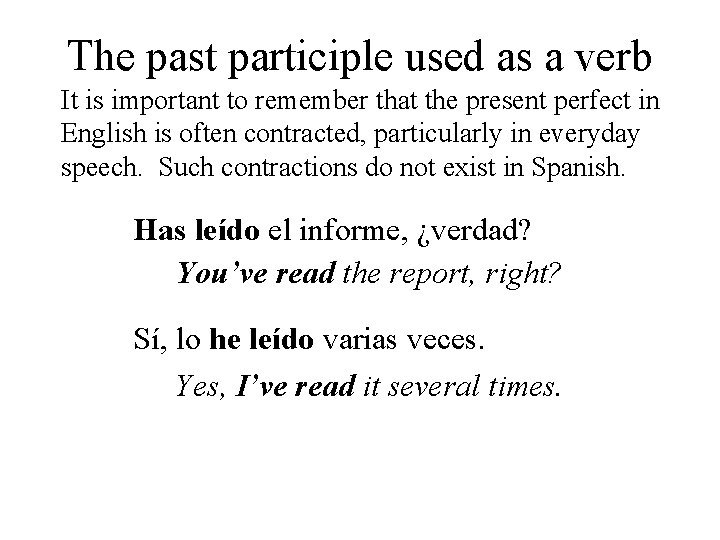 The past participle used as a verb It is important to remember that the