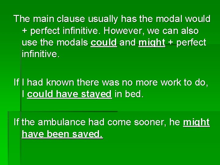The main clause usually has the modal would + perfect infinitive. However, we can The main clause usually has the modal would + perfect infinitive. However, we can