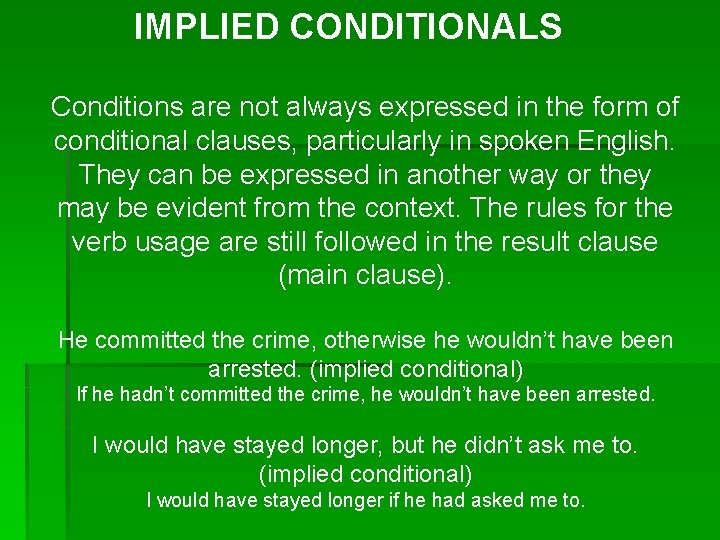 IMPLIED CONDITIONALS Conditions are not always expressed in the form of conditional clauses, particularly IMPLIED CONDITIONALS Conditions are not always expressed in the form of conditional clauses, particularly