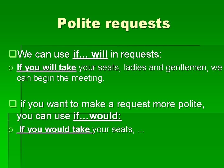 Polite requests q. We can use if… will in requests: o If you will Polite requests q. We can use if… will in requests: o If you will