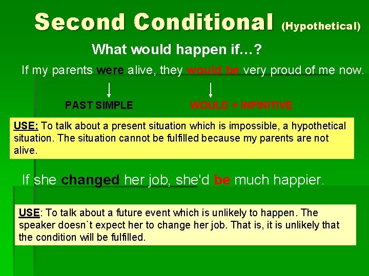 Second Conditional (Hypothetical) What would happen if…? If my parents were alive, they would Second Conditional (Hypothetical) What would happen if…? If my parents were alive, they would