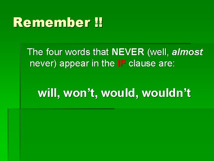 Remember !! The four words that NEVER (well, almost never) appear in the IF Remember !! The four words that NEVER (well, almost never) appear in the IF
