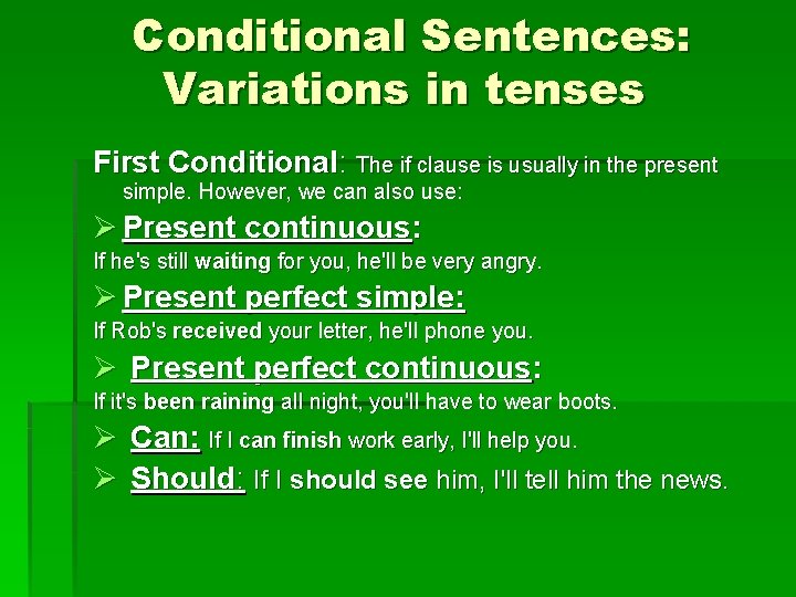 Conditional Sentences: Variations in tenses First Conditional: The if clause is usually in the Conditional Sentences: Variations in tenses First Conditional: The if clause is usually in the
