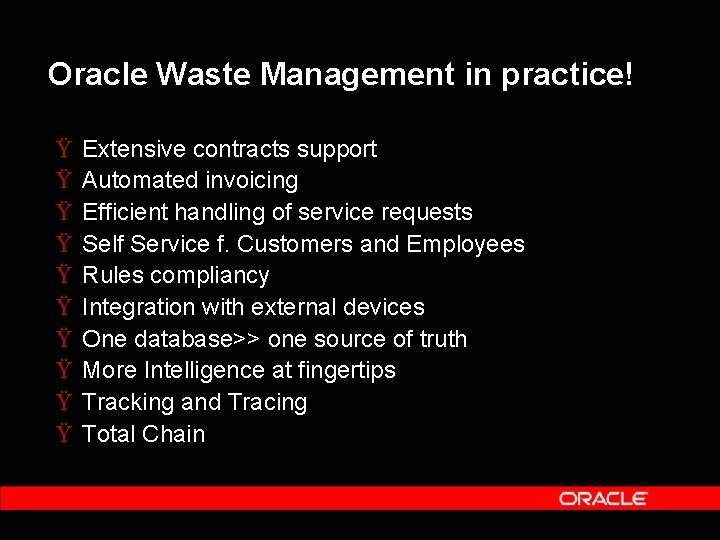 Oracle Waste Management in practice! Ÿ Ÿ Ÿ Ÿ Ÿ Extensive contracts support Automated Oracle Waste Management in practice! Ÿ Ÿ Ÿ Ÿ Ÿ Extensive contracts support Automated