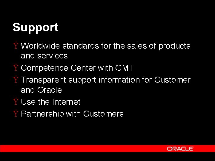 Support Ÿ Worldwide standards for the sales of products and services Ÿ Competence Center Support Ÿ Worldwide standards for the sales of products and services Ÿ Competence Center