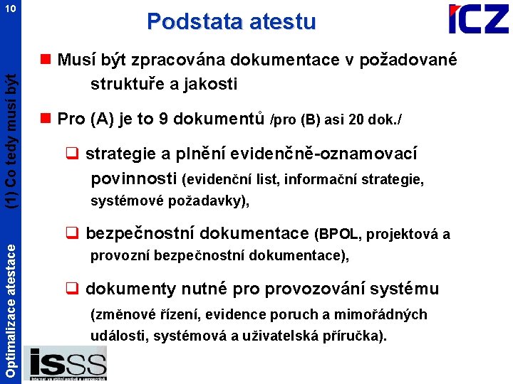 (1) Co tedy musí být 10 Podstata atestu n Musí být zpracována dokumentace v