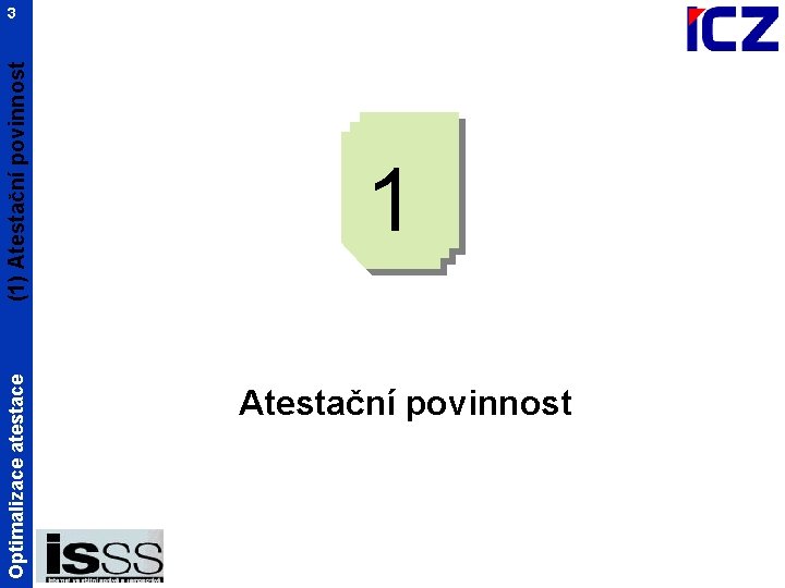 Optimalizace atestace (1) Atestační povinnost 3 1 Atestační povinnost 
