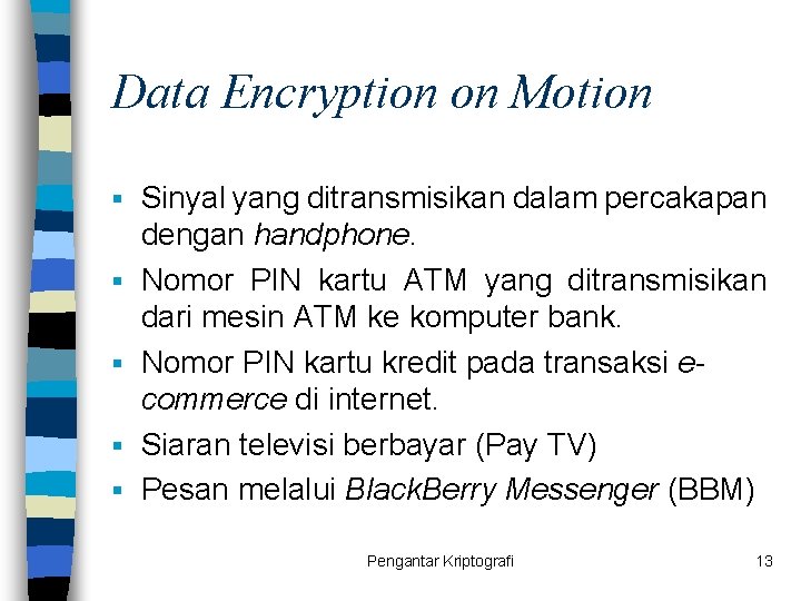 Data Encryption on Motion § § § Sinyal yang ditransmisikan dalam percakapan dengan handphone.