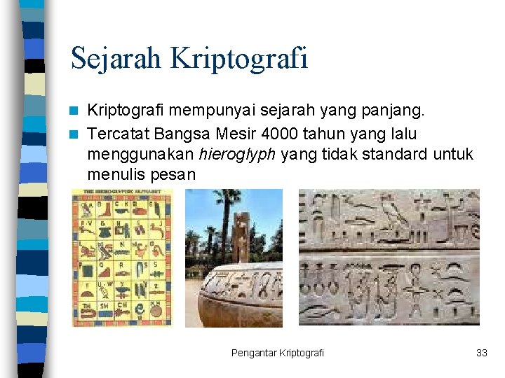 Sejarah Kriptografi mempunyai sejarah yang panjang. n Tercatat Bangsa Mesir 4000 tahun yang lalu