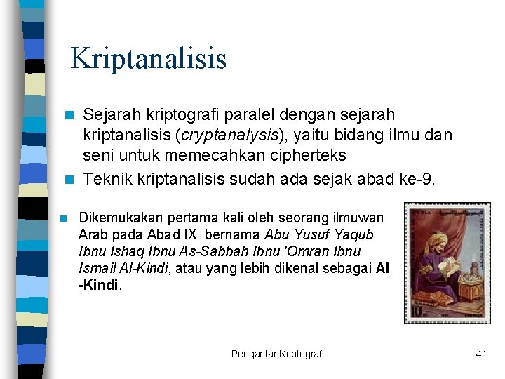 Kriptanalisis Sejarah kriptografi paralel dengan sejarah kriptanalisis (cryptanalysis), yaitu bidang ilmu dan seni untuk