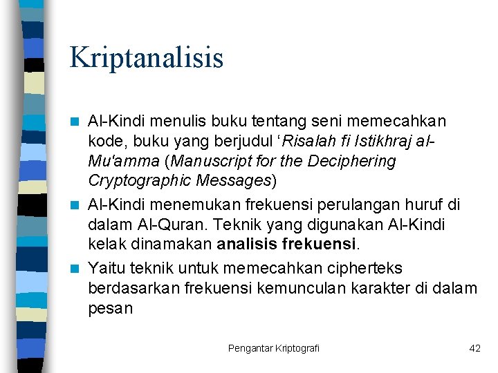 Kriptanalisis Al-Kindi menulis buku tentang seni memecahkan kode, buku yang berjudul ‘Risalah fi Istikhraj