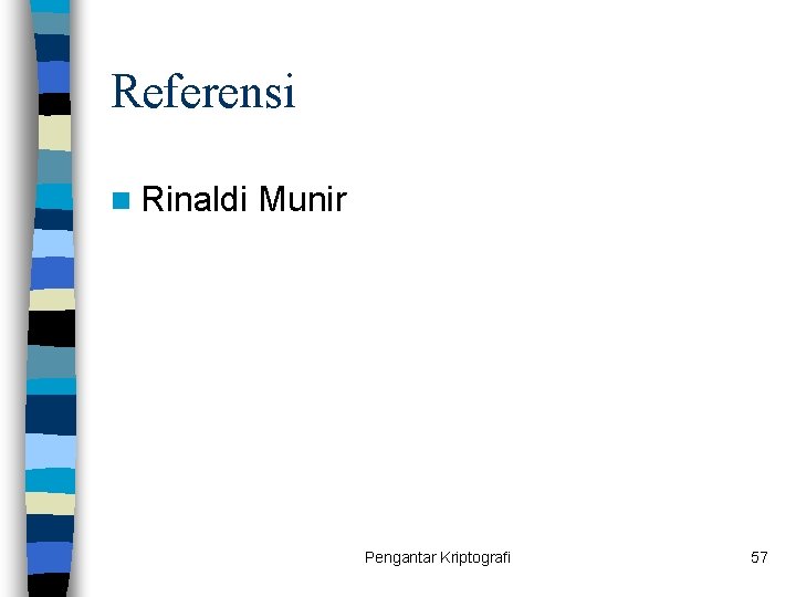 Referensi n Rinaldi Munir Pengantar Kriptografi 57 