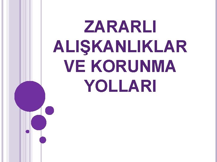 ZARARLI ALIŞKANLIKLAR VE KORUNMA YOLLARI 