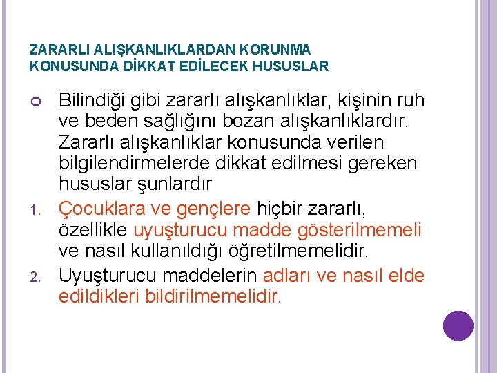 ZARARLI ALIŞKANLIKLARDAN KORUNMA KONUSUNDA DİKKAT EDİLECEK HUSUSLAR 1. 2. Bilindiği gibi zararlı alışkanlıklar, kişinin