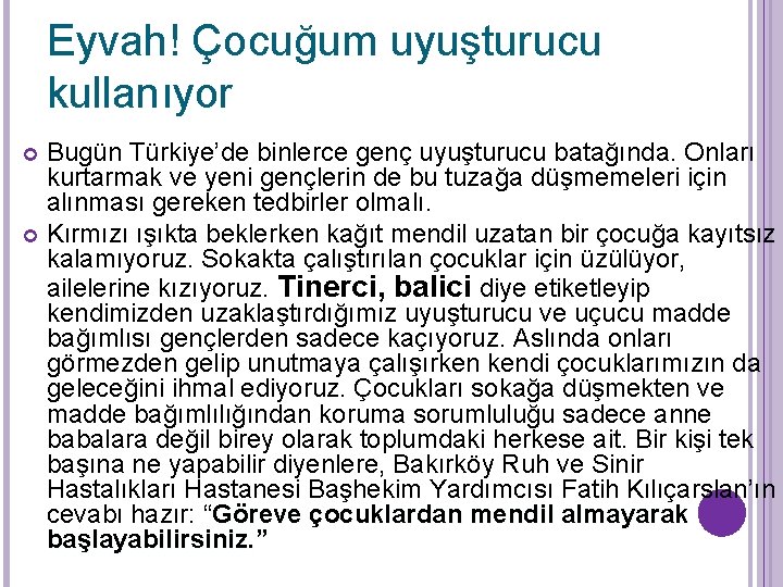 Eyvah! Çocuğum uyuşturucu kullanıyor Bugün Türkiye’de binlerce genç uyuşturucu batağında. Onları kurtarmak ve yeni
