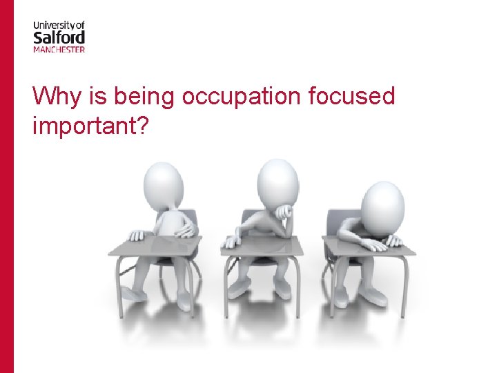 Why is being occupation focused important? Why is being occupation focused important?