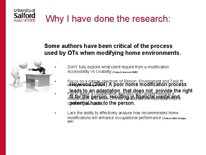 Why I have done the research: Some authors have been critical of the process Why I have done the research: Some authors have been critical of the process