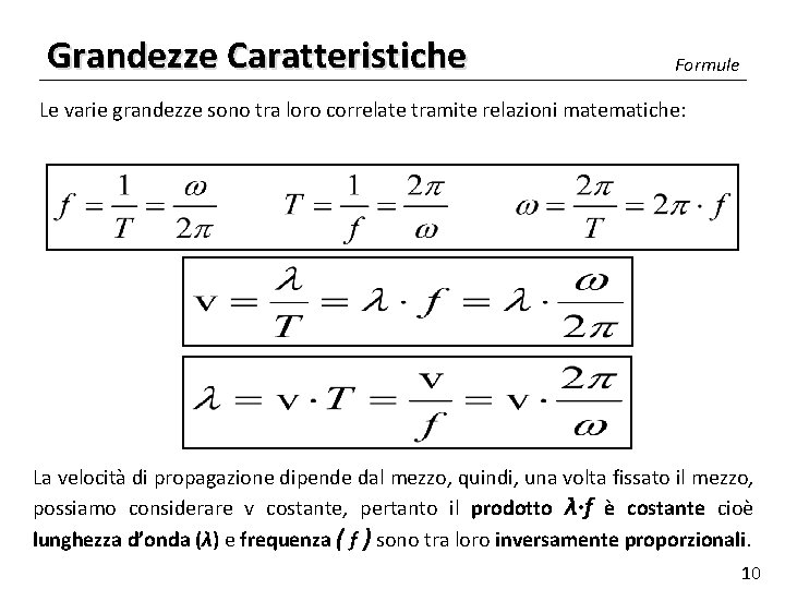 Grandezze Caratteristiche Formule Le varie grandezze sono tra loro correlate tramite relazioni matematiche: La