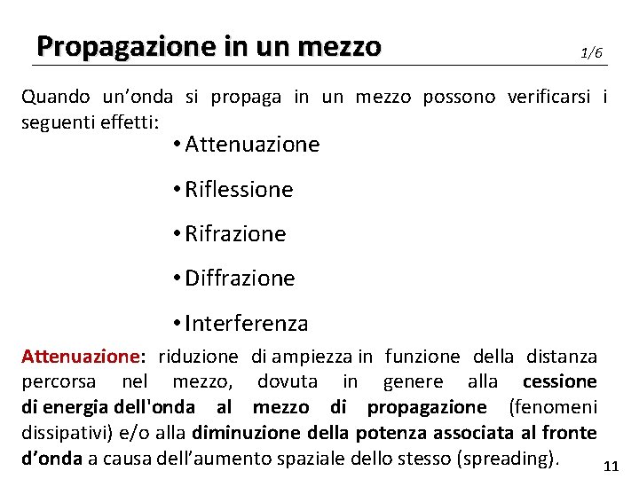 Propagazione in un mezzo 1/6 Quando un’onda si propaga in un mezzo possono verificarsi