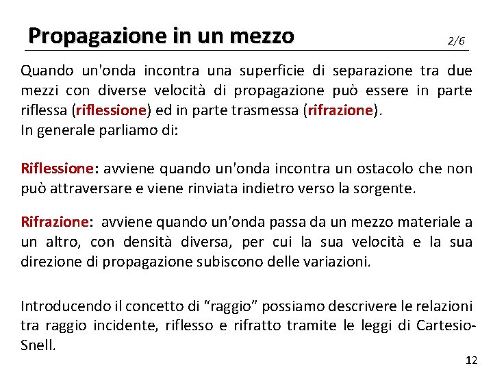 Propagazione in un mezzo 2/6 Quando un'onda incontra una superficie di separazione tra due