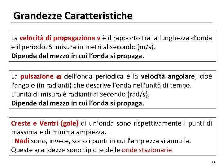 Grandezze Caratteristiche La velocità di propagazione v è il rapporto tra la lunghezza d’onda