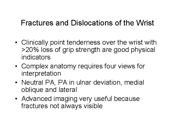 Fractures and Dislocations of the Wrist • Clinically point tenderness over the wrist with