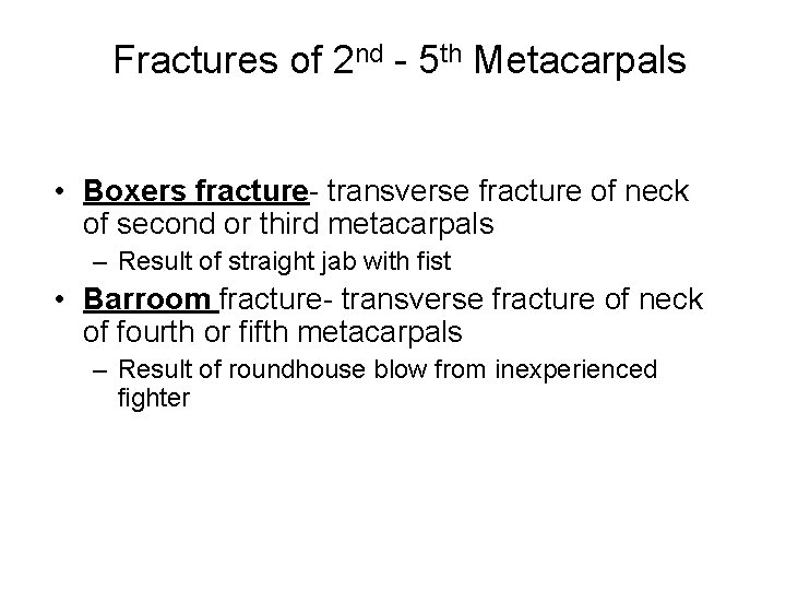 Fractures of 2 nd - 5 th Metacarpals • Boxers fracture- transverse fracture of