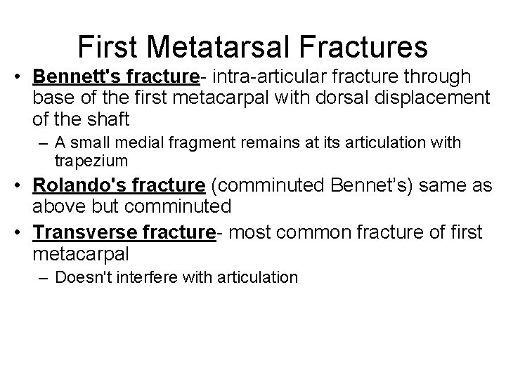 First Metatarsal Fractures • Bennett's fracture- intra-articular fracture through base of the first metacarpal