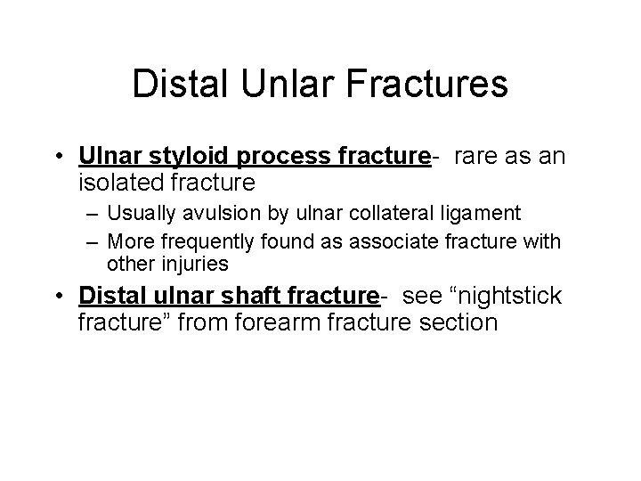 Distal Unlar Fractures • Ulnar styloid process fracture- rare as an isolated fracture –