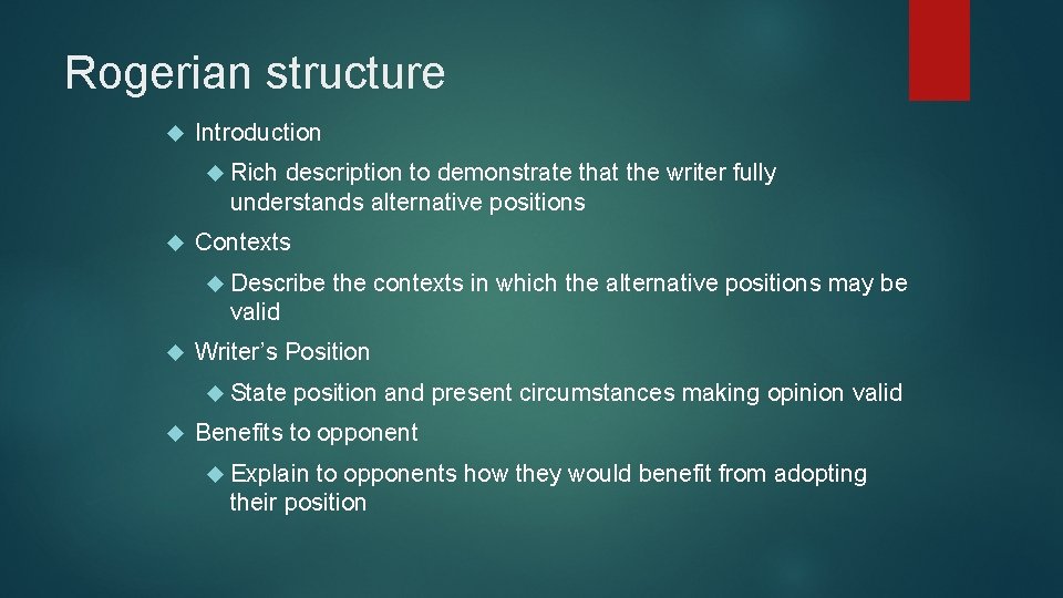 Rogerian structure Introduction Rich description to demonstrate that the writer fully understands alternative positions Rogerian structure Introduction Rich description to demonstrate that the writer fully understands alternative positions