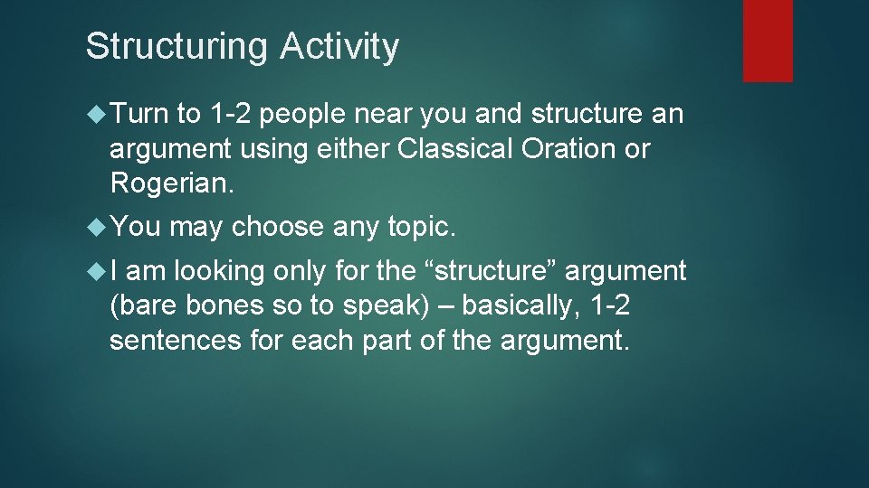 Structuring Activity Turn to 1 -2 people near you and structure an argument using Structuring Activity Turn to 1 -2 people near you and structure an argument using