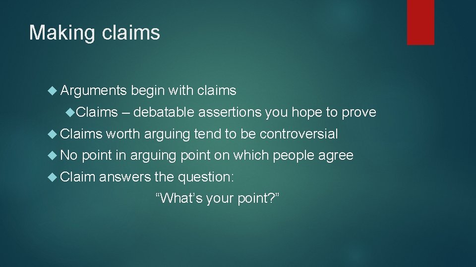 Making claims Arguments Claims No begin with claims – debatable assertions you hope to Making claims Arguments Claims No begin with claims – debatable assertions you hope to