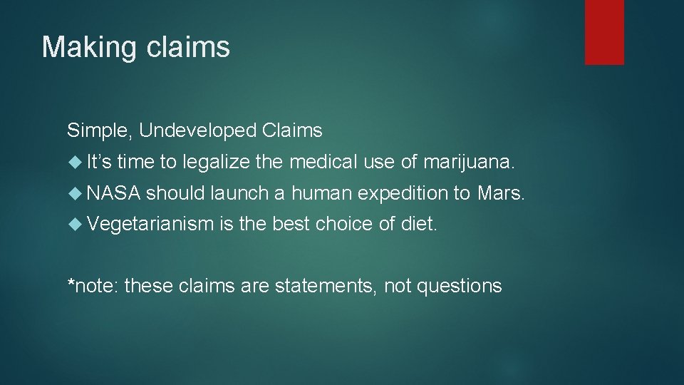 Making claims Simple, Undeveloped Claims It’s time to legalize the medical use of marijuana. Making claims Simple, Undeveloped Claims It’s time to legalize the medical use of marijuana.