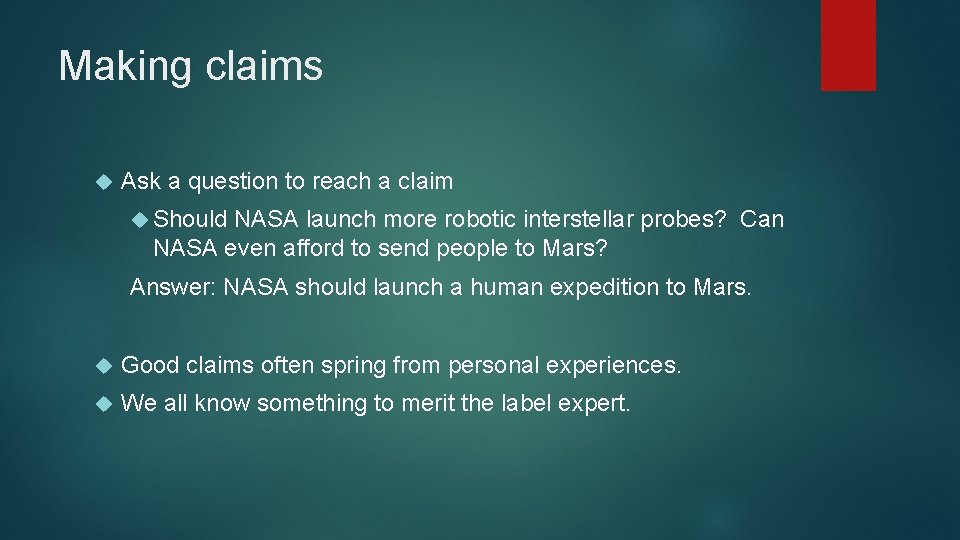 Making claims Ask a question to reach a claim Should NASA launch more robotic Making claims Ask a question to reach a claim Should NASA launch more robotic