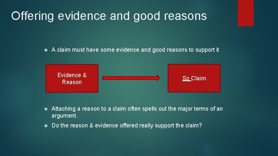 Offering evidence and good reasons A claim must have some evidence and good reasons Offering evidence and good reasons A claim must have some evidence and good reasons