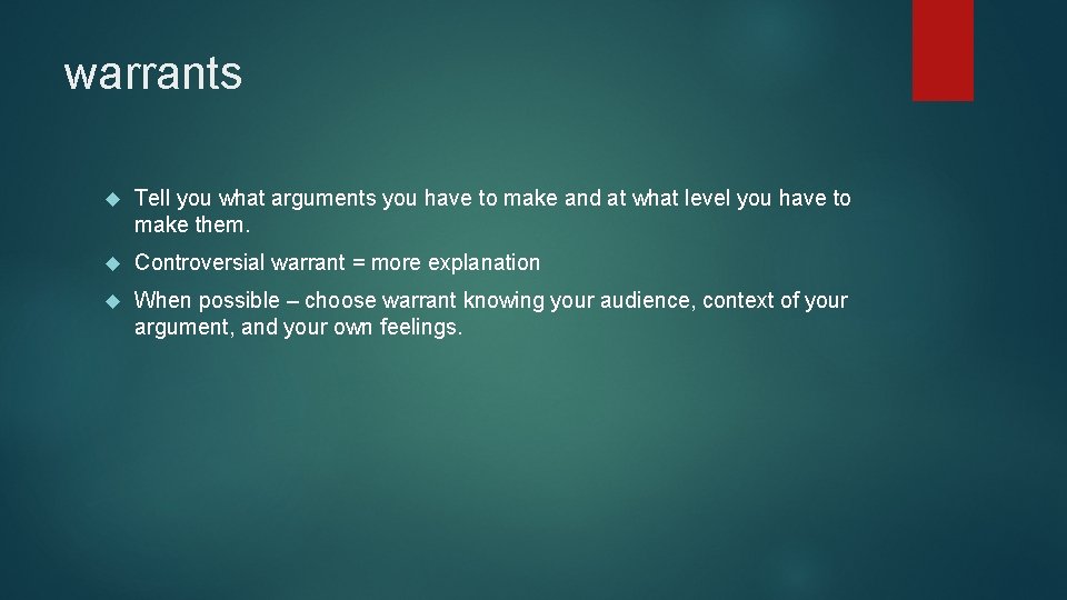 warrants Tell you what arguments you have to make and at what level you warrants Tell you what arguments you have to make and at what level you