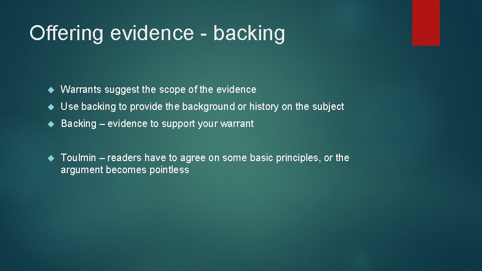 Offering evidence - backing Warrants suggest the scope of the evidence Use backing to Offering evidence - backing Warrants suggest the scope of the evidence Use backing to