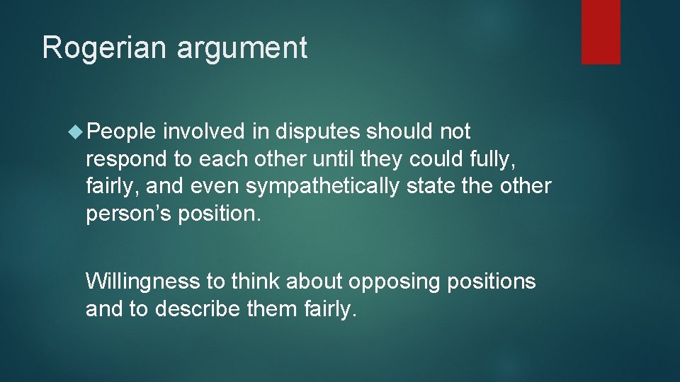 Rogerian argument People involved in disputes should not respond to each other until they Rogerian argument People involved in disputes should not respond to each other until they