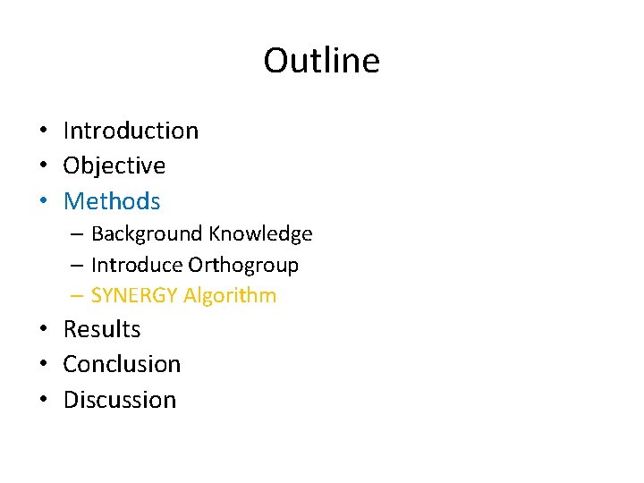 Outline • Introduction • Objective • Methods – Background Knowledge – Introduce Orthogroup –