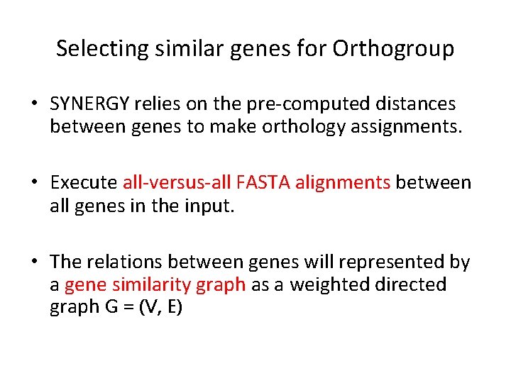 Selecting similar genes for Orthogroup • SYNERGY relies on the pre-computed distances between genes