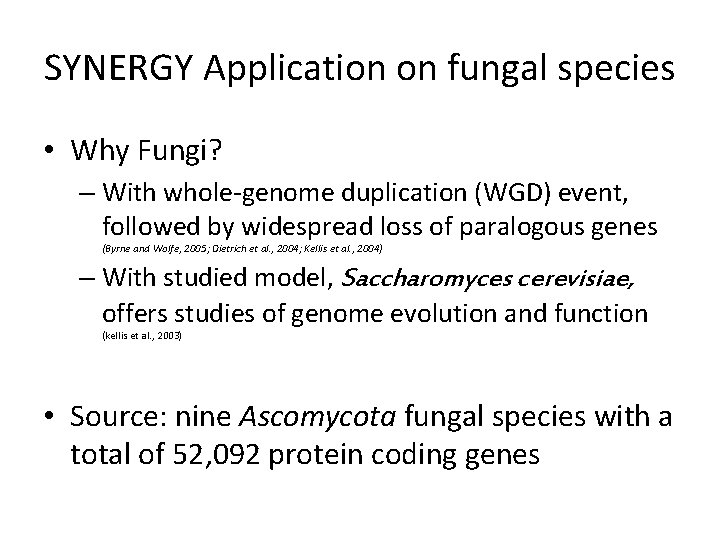 SYNERGY Application on fungal species • Why Fungi? – With whole-genome duplication (WGD) event,