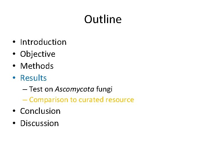 Outline • • Introduction Objective Methods Results – Test on Ascomycota fungi – Comparison