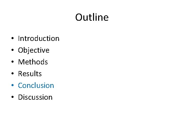 Outline • • • Introduction Objective Methods Results Conclusion Discussion 