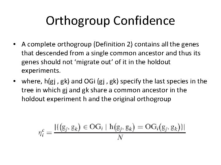 Orthogroup Confidence • A complete orthogroup (Definition 2) contains all the genes that descended