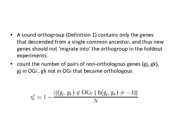  • A sound orthogroup (Definition 1) contains only the genes that descended from