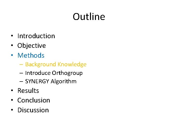 Outline • Introduction • Objective • Methods – Background Knowledge – Introduce Orthogroup –
