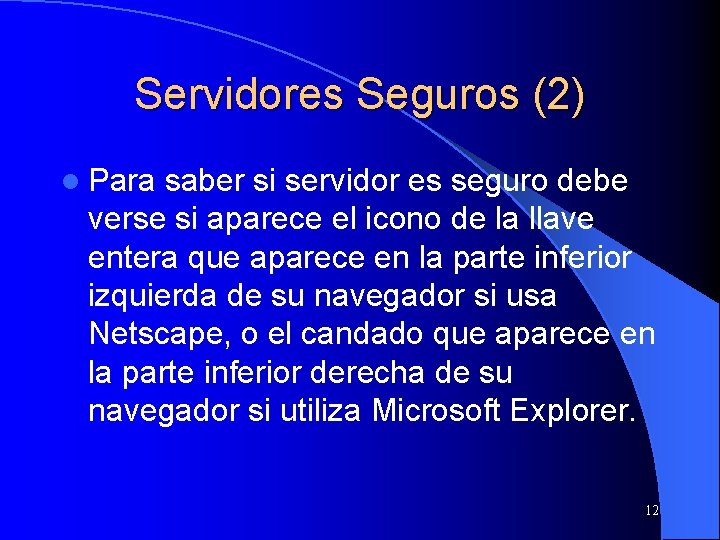 Servidores Seguros (2) l Para saber si servidor es seguro debe verse si aparece